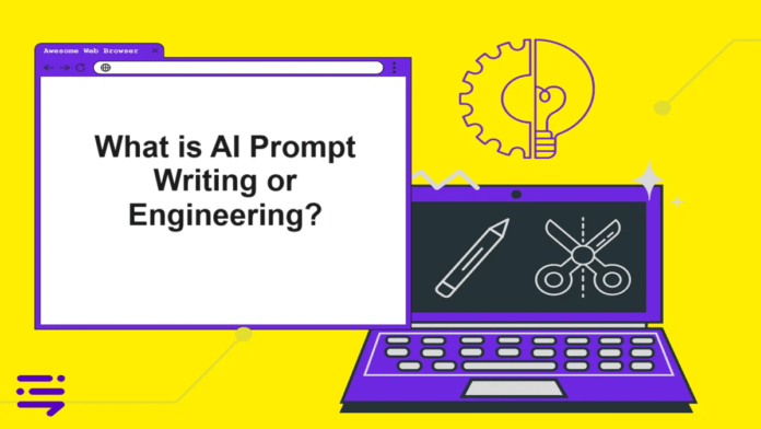 What is AI Prompt Writing or Engineering?