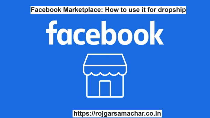 How to use Facebook Marketplace for dropship