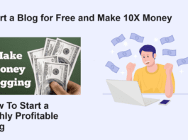 Start a Blog Free and Make 10X Money